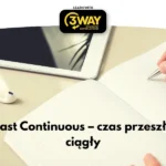 Past Continuous – czas przeszły ciągły