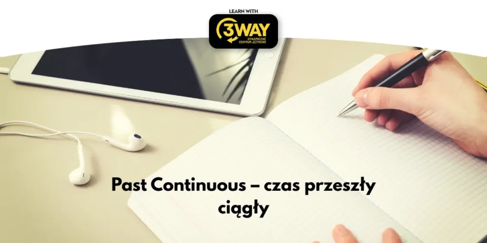 Past Continuous – czas przeszły ciągły