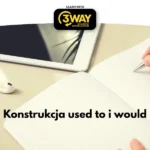 Konstrukcja used to i would