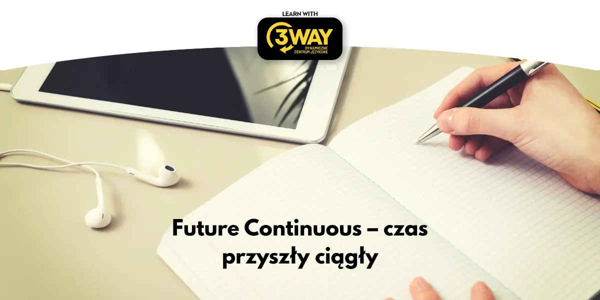 Future Continuous – czas przyszły ciągły