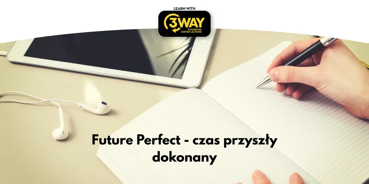 Future Perfect - czas przyszły dokonany