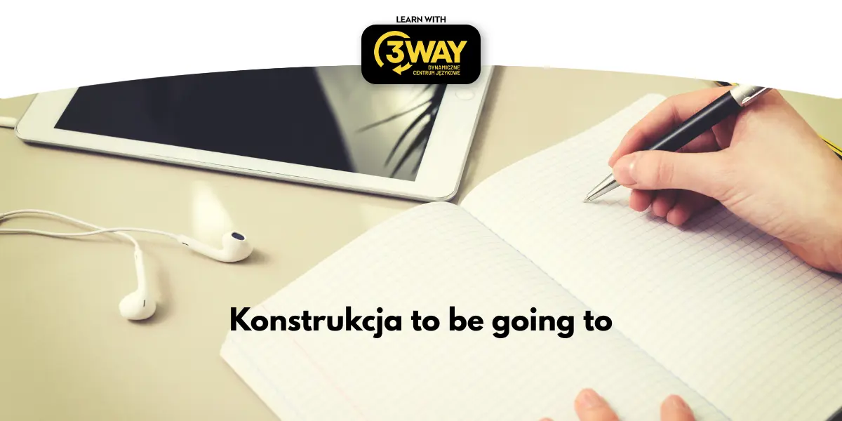 Konstrukcja to be going to